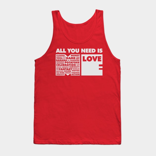 All You Need Is Love In Me Tank Top by ArtsByNaty